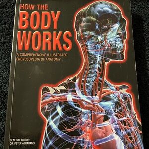 How the Body Works; A Comprehensive Illustrated Encyclopedia of Anatomy